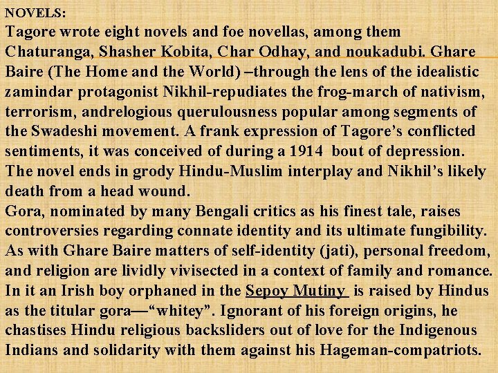 NOVELS: Tagore wrote eight novels and foe novellas, among them Chaturanga, Shasher Kobita, Char