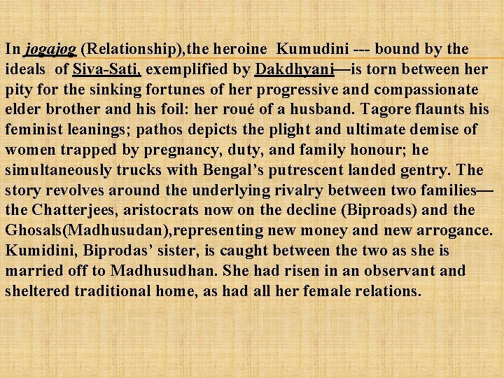 In jogajog (Relationship), the heroine Kumudini --- bound by the ideals of Siva-Sati, exemplified