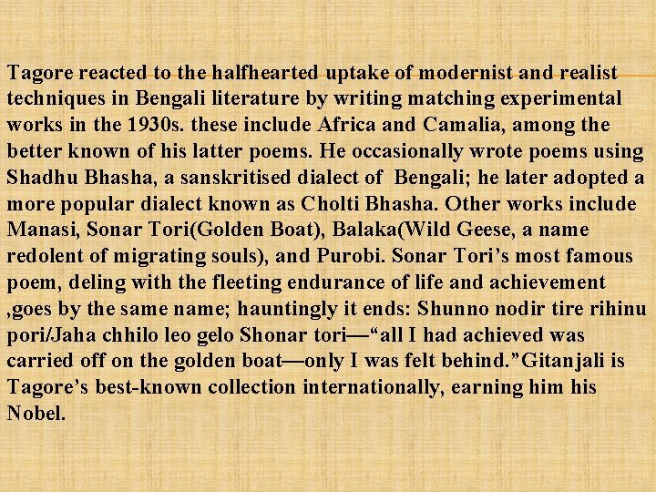 Tagore reacted to the halfhearted uptake of modernist and realist techniques in Bengali literature