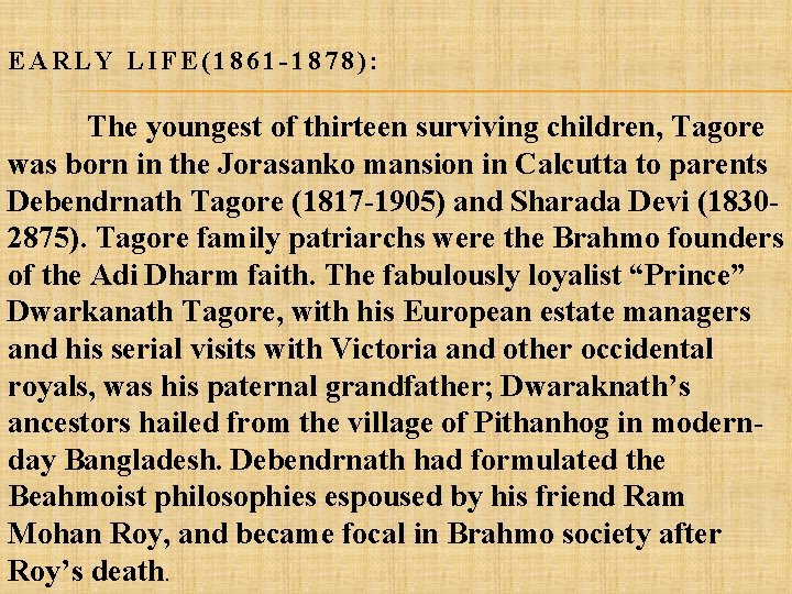 EARLY LIFE(1861 -1878): The youngest of thirteen surviving children, Tagore was born in the