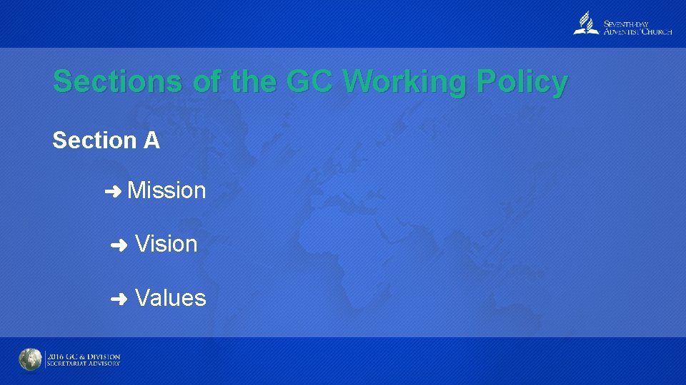 Sections of the GC Working Policy Section A ➜ Mission ➜ Vision ➜ Values