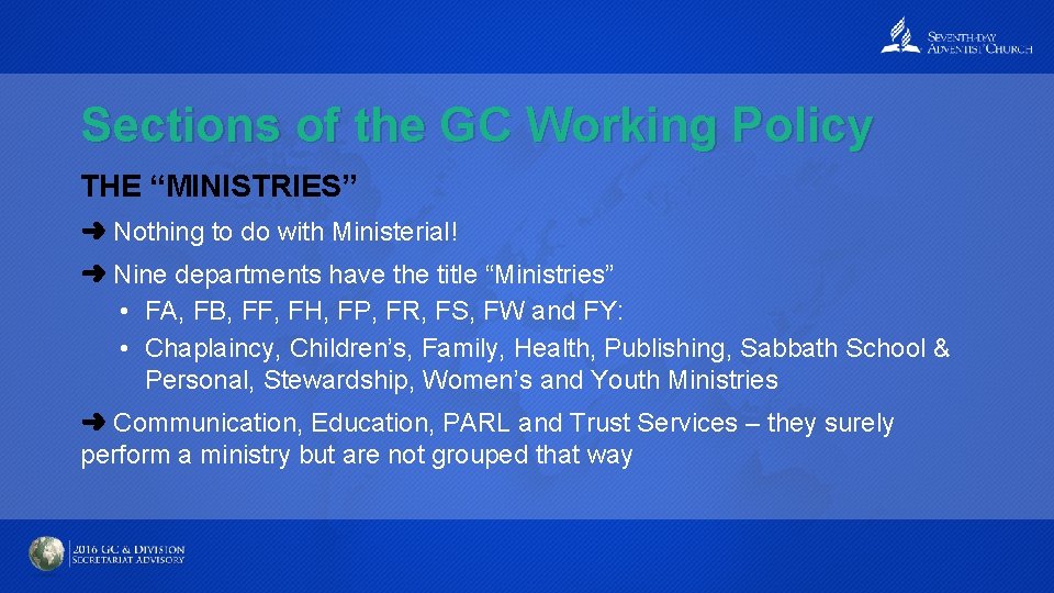 Sections of the GC Working Policy THE “MINISTRIES” ➜ Nothing to do with Ministerial!