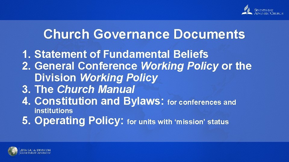 Church Governance Documents 1. Statement of Fundamental Beliefs 2. General Conference Working Policy or