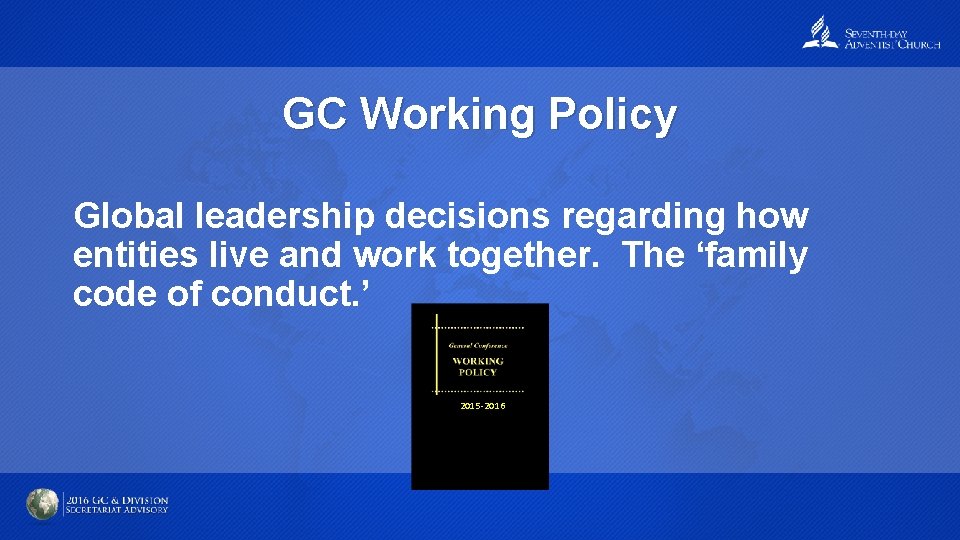 GC Working Policy Global leadership decisions regarding how entities live and work together. The