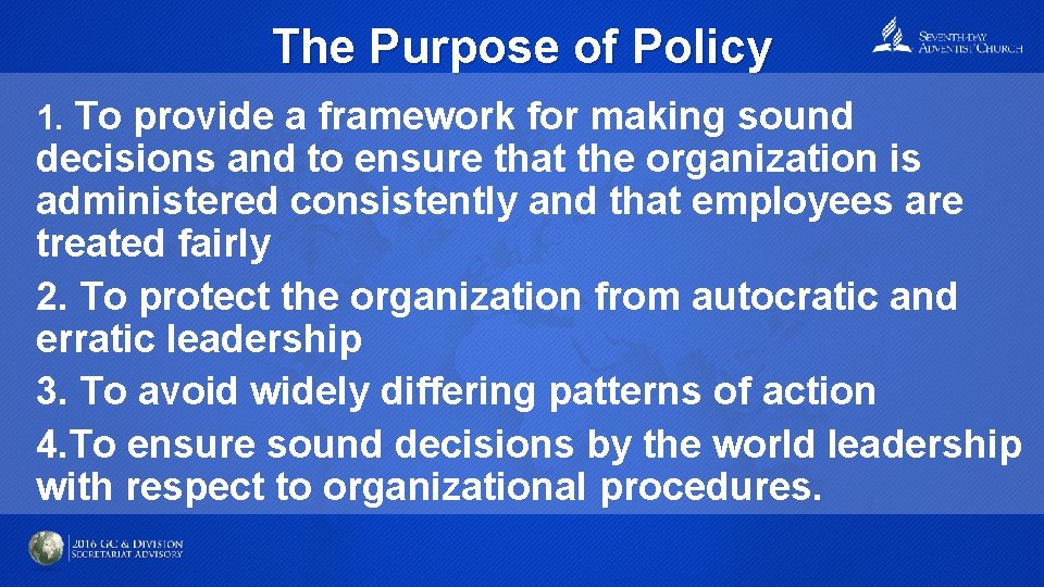The Purpose of Policy 1. To provide a framework for making sound decisions and