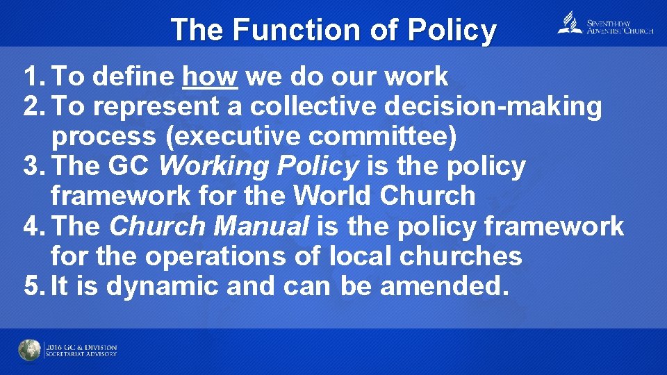 The Function of Policy 1. To define how we do our work 2. To