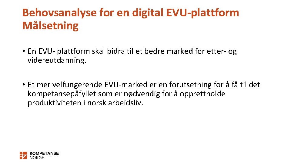 Behovsanalyse for en digital EVU-plattform Målsetning • En EVU- plattform skal bidra til et