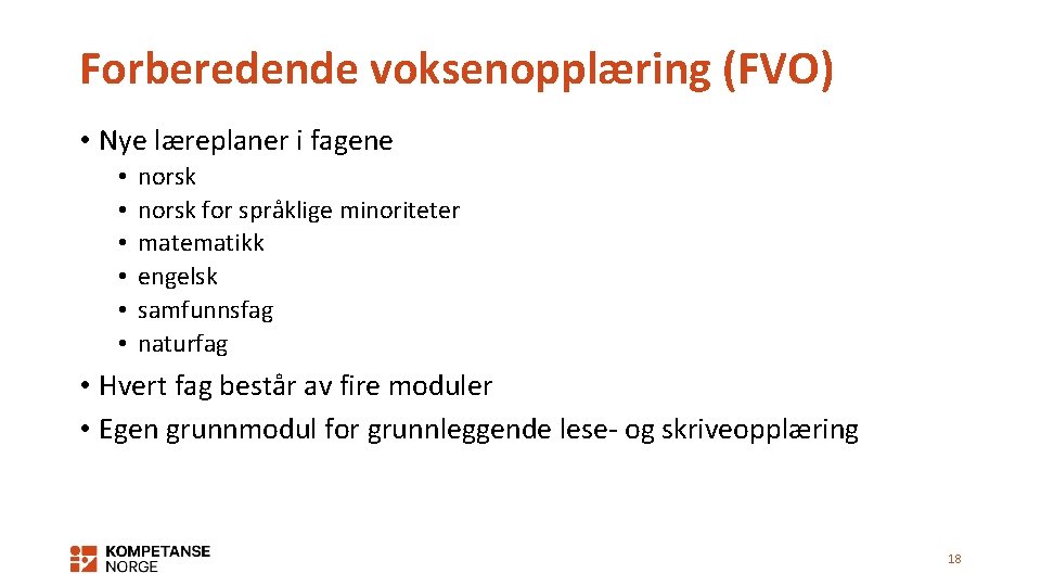 Forberedende voksenopplæring (FVO) • Nye læreplaner i fagene • • • norsk for språklige