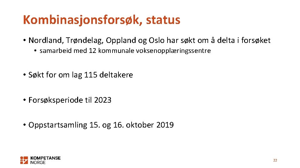 Kombinasjonsforsøk, status • Nordland, Trøndelag, Oppland og Oslo har søkt om å delta i