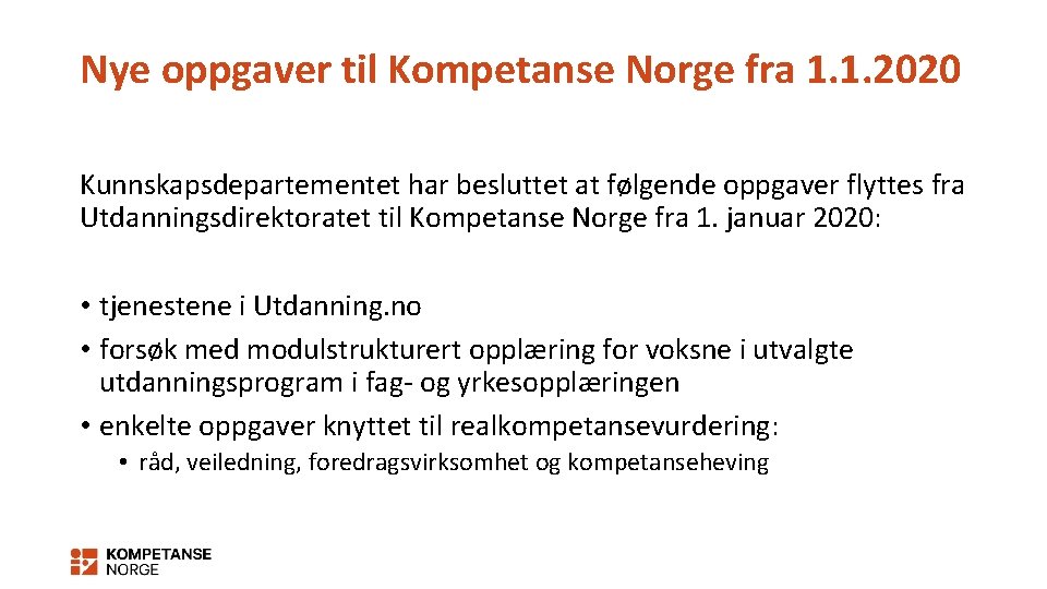 Nye oppgaver til Kompetanse Norge fra 1. 1. 2020 Kunnskapsdepartementet har besluttet at følgende