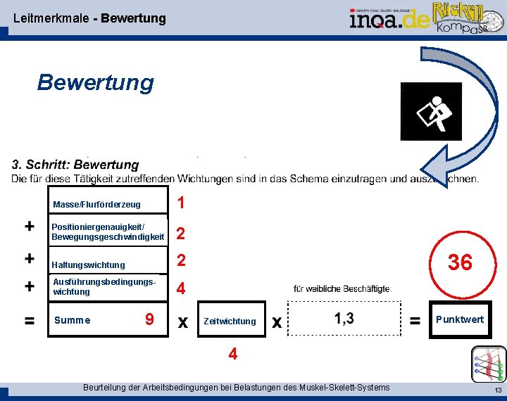 Leitmerkmale - Bewertung Masse/Flurförderzeug 1 Positioniergenauigkeit/ Bewegungsgeschwindigkeit 2 Haltungswichtung 2 Ausführungsbedingungswichtung 4 Summe 9