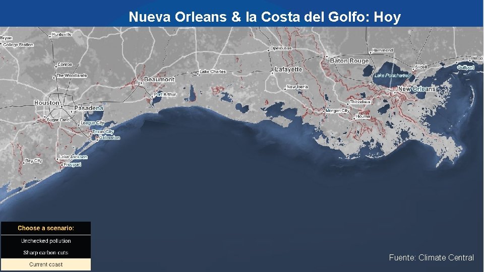 Nueva Orleans & la Costa del Golfo: Hoy Fuente: Climate Central 