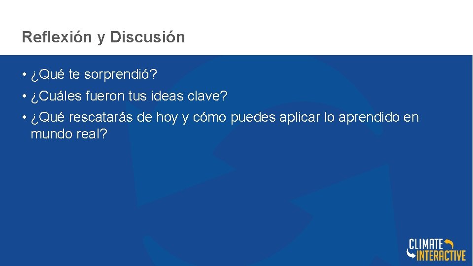 Reflexión y Discusión • ¿Qué te sorprendió? • ¿Cuáles fueron tus ideas clave? •