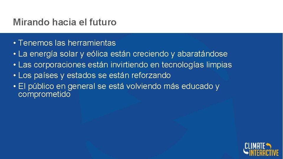 Mirando hacia el futuro • Tenemos las herramientas • La energía solar y eólica