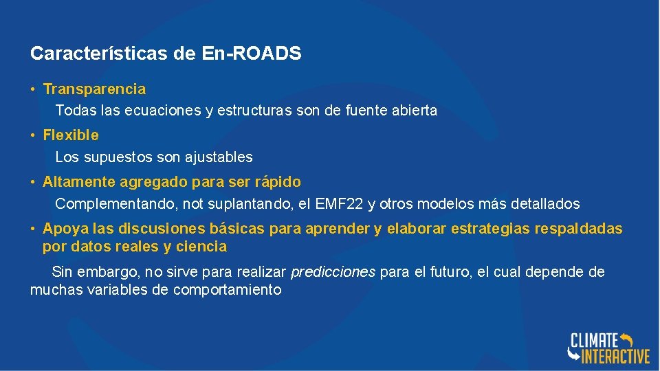 Características de En-ROADS • Transparencia Todas las ecuaciones y estructuras son de fuente abierta