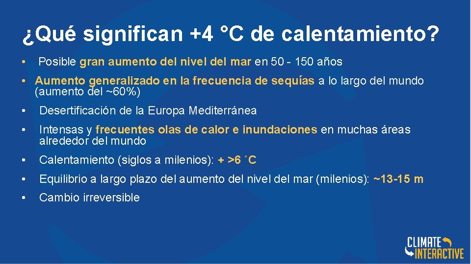 ¿Qué significan +4 °C de calentamiento? • Posible gran aumento del nivel del mar