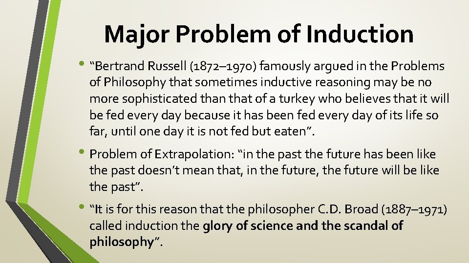 Major Problem of Induction • “Bertrand Russell (1872– 1970) famously argued in the Problems
