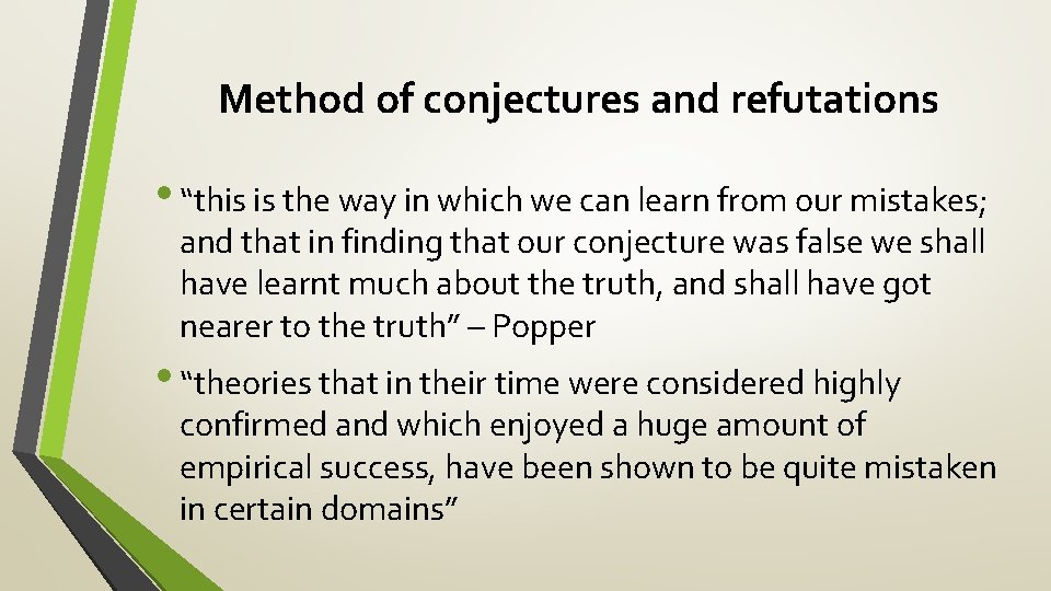 Method of conjectures and refutations • “this is the way in which we can