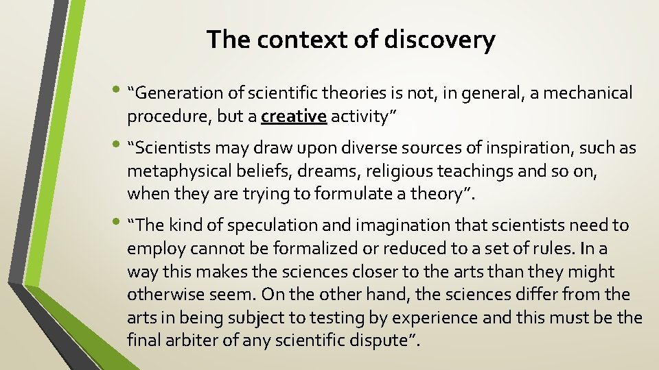 The context of discovery • “Generation of scientific theories is not, in general, a