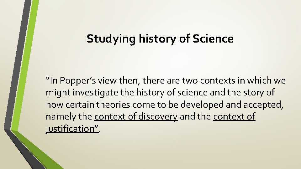 Studying history of Science “In Popper’s view then, there are two contexts in which
