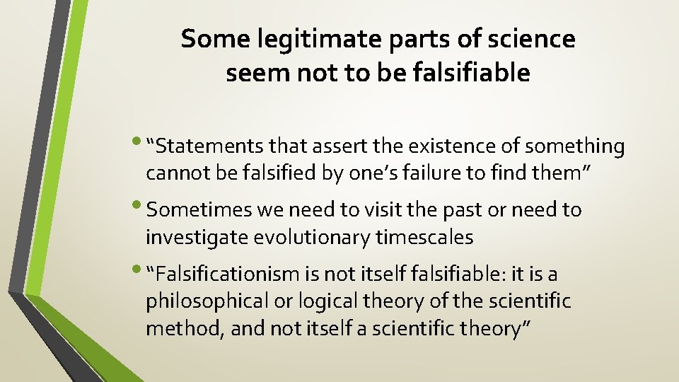 Some legitimate parts of science seem not to be falsifiable • “Statements that assert