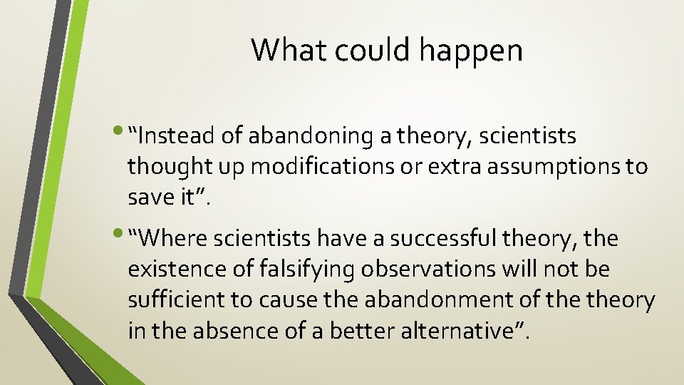 What could happen • “Instead of abandoning a theory, scientists thought up modifications or