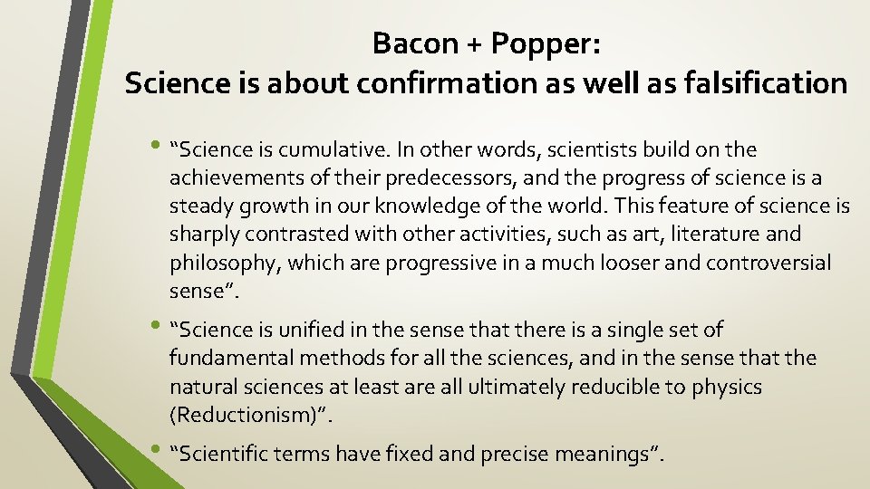 Bacon + Popper: Science is about confirmation as well as falsification • “Science is