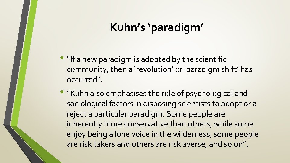 Kuhn’s ‘paradigm’ • “If a new paradigm is adopted by the scientific community, then