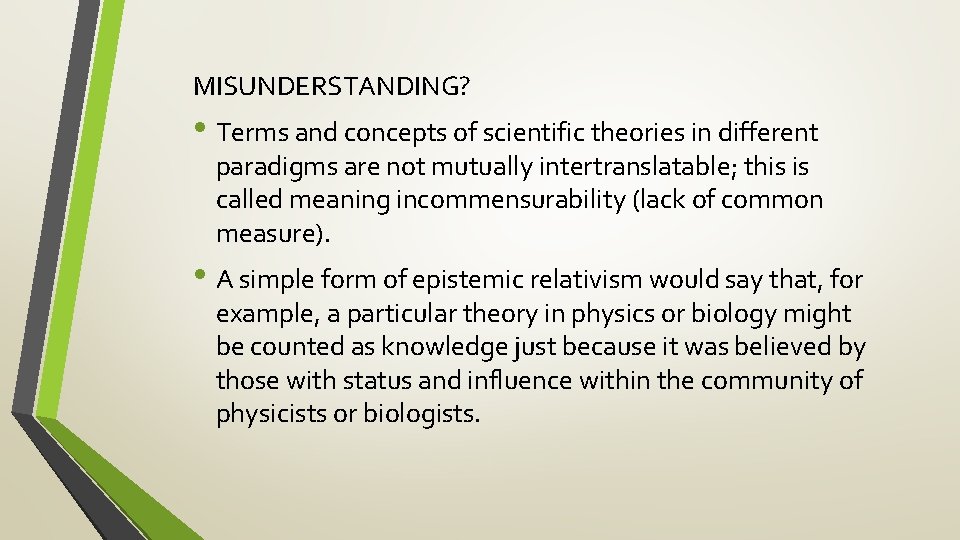 MISUNDERSTANDING? • Terms and concepts of scientific theories in different paradigms are not mutually