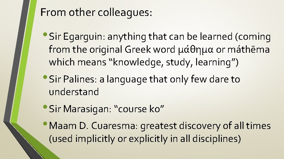 From other colleagues: • Sir Egarguin: anything that can be learned (coming from the