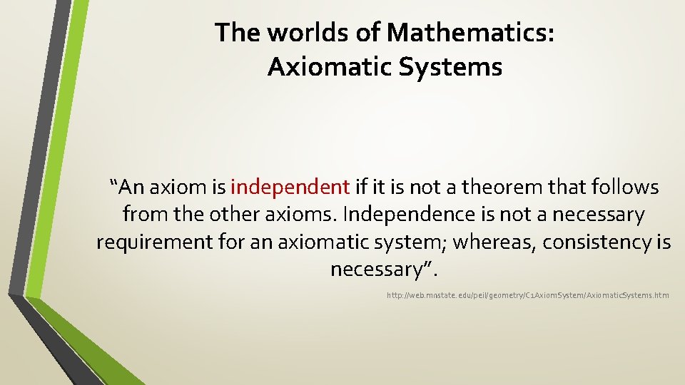 The worlds of Mathematics: Axiomatic Systems “An axiom is independent if it is not