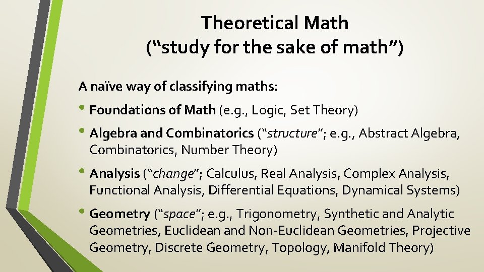 Theoretical Math (“study for the sake of math”) A naïve way of classifying maths: