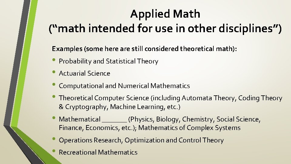 Applied Math (“math intended for use in other disciplines”) Examples (some here are still