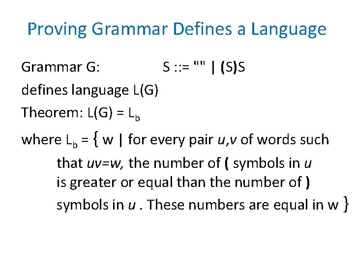 Proving Grammar Defines a Language Grammar G: S : : = "" | (S)S Proving Grammar Defines a Language Grammar G: S : : = "" | (S)S