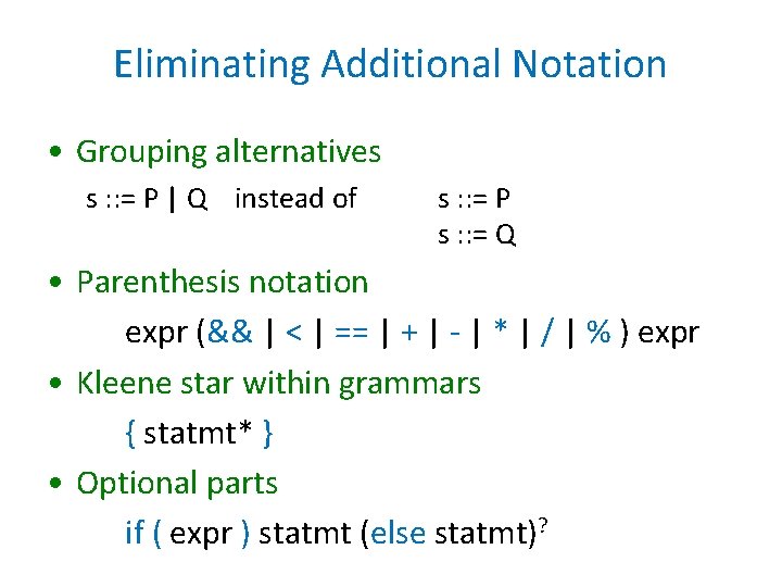 Eliminating Additional Notation • Grouping alternatives s : : = P | Q instead Eliminating Additional Notation • Grouping alternatives s : : = P | Q instead