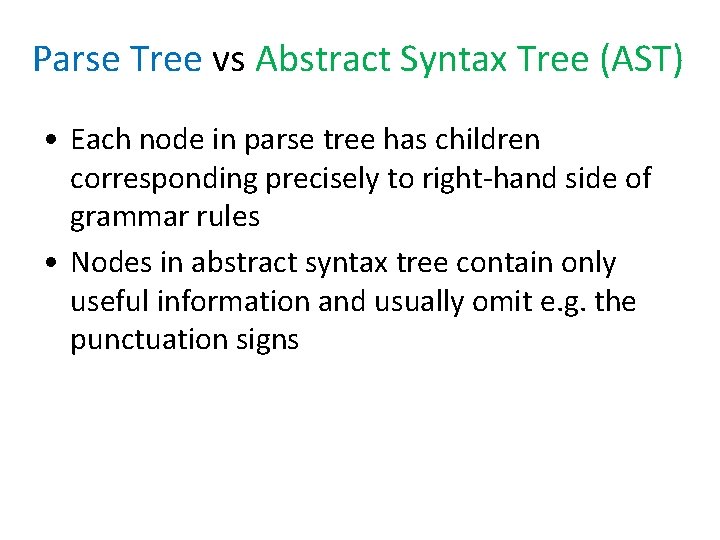 Parse Tree vs Abstract Syntax Tree (AST) • Each node in parse tree has Parse Tree vs Abstract Syntax Tree (AST) • Each node in parse tree has