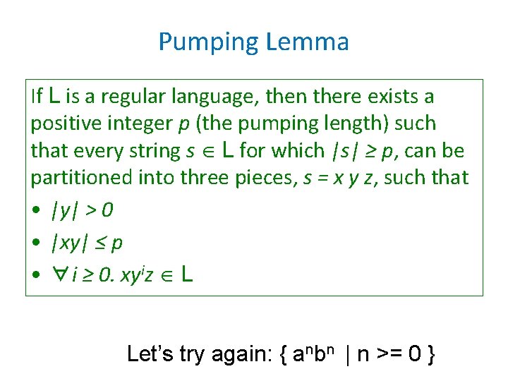 Pumping Lemma If L is a regular language, then there exists a positive integer Pumping Lemma If L is a regular language, then there exists a positive integer