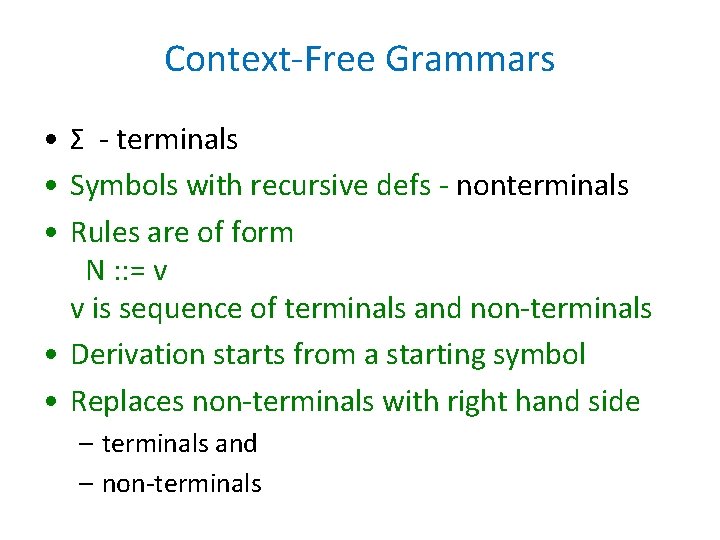 Context-Free Grammars • Σ - terminals • Symbols with recursive defs - nonterminals • Context-Free Grammars • Σ - terminals • Symbols with recursive defs - nonterminals •