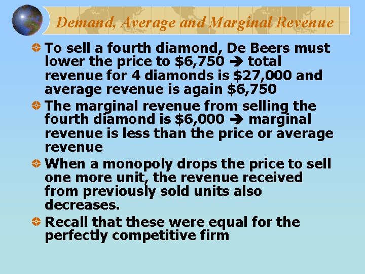 Demand, Average and Marginal Revenue To sell a fourth diamond, De Beers must lower