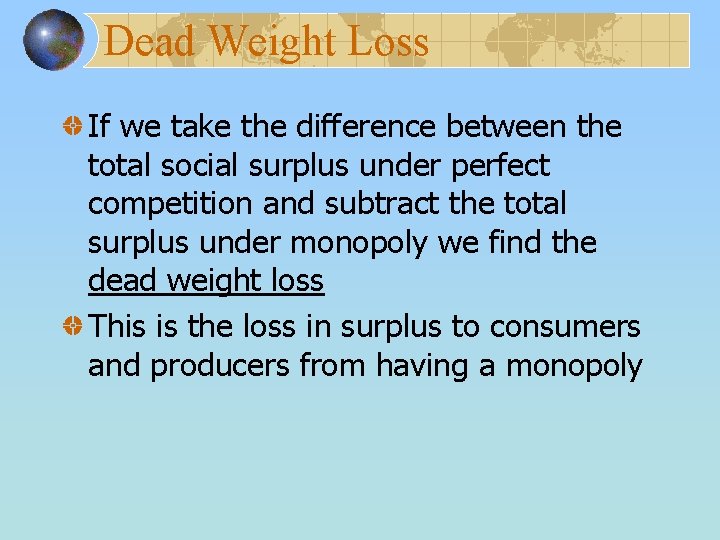 Dead Weight Loss If we take the difference between the total social surplus under