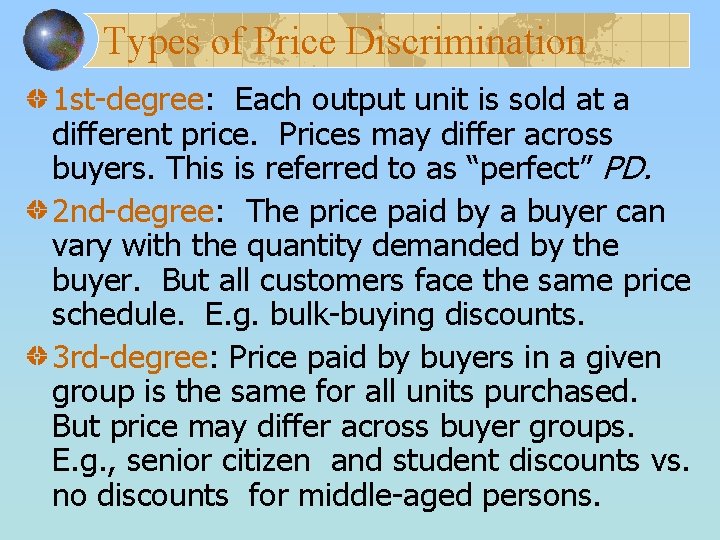 Types of Price Discrimination 1 st-degree: Each output unit is sold at a different