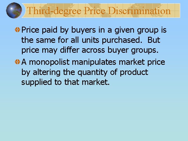 Third-degree Price Discrimination Price paid by buyers in a given group is the same