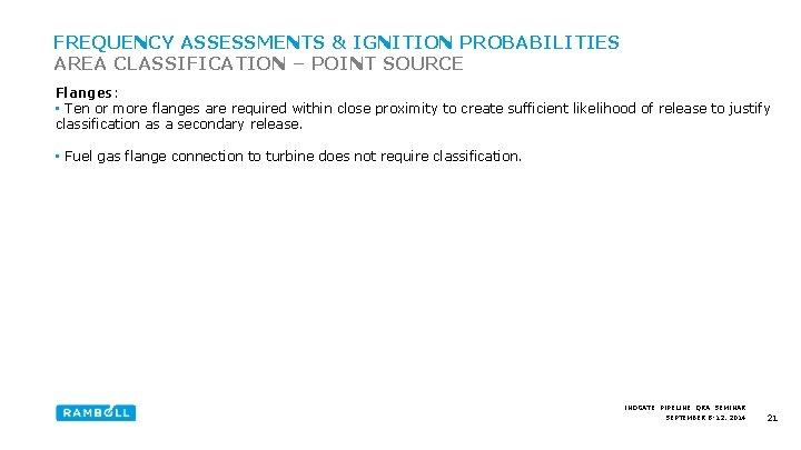 FREQUENCY ASSESSMENTS & IGNITION PROBABILITIES AREA CLASSIFICATION – POINT SOURCE Flanges: • Ten or