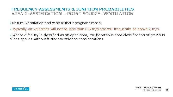 FREQUENCY ASSESSMENTS & IGNITION PROBABILITIES AREA CLASSIFICATION – POINT SOURCE -VENTILATION • Natural ventilation