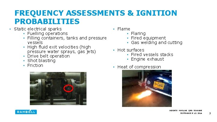 FREQUENCY ASSESSMENTS & IGNITION PROBABILITIES • Static electrical sparks • Fuelling operations • Filling