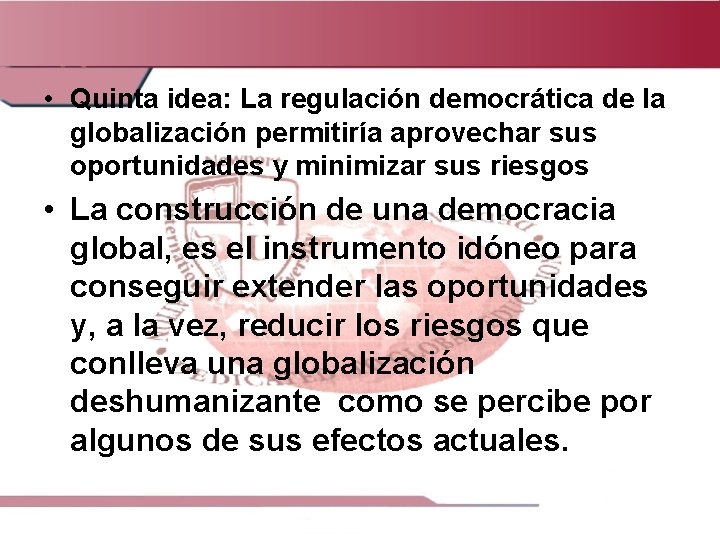  • Quinta idea: La regulación democrática de la globalización permitiría aprovechar sus oportunidades