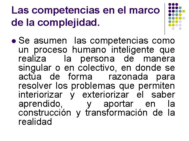 Las competencias en el marco de la complejidad. l Se asumen las competencias como