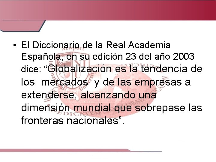  • El Diccionario de la Real Academia Española, en su edición 23 del