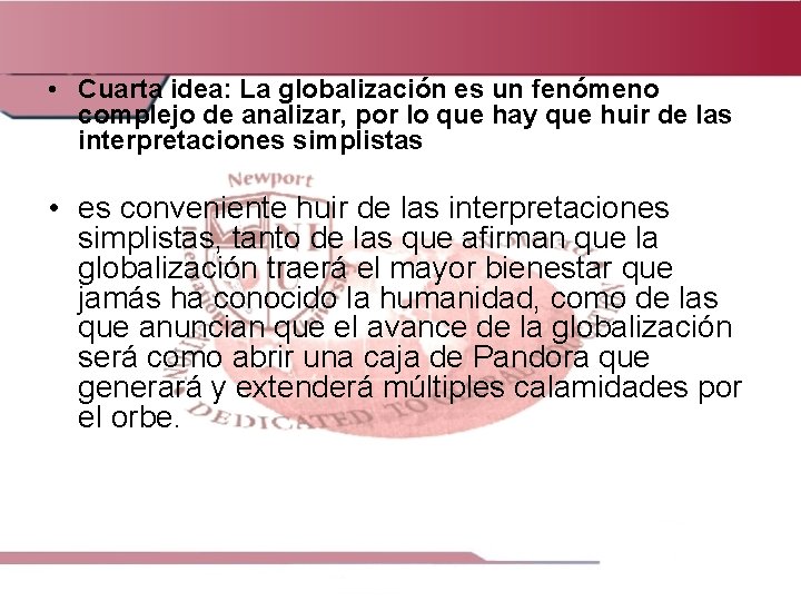  • Cuarta idea: La globalización es un fenómeno complejo de analizar, por lo