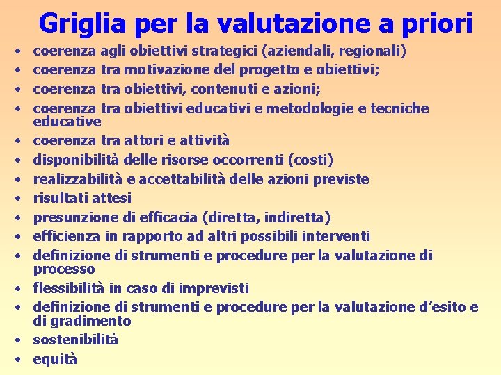 Griglia per la valutazione a priori • • • • coerenza agli obiettivi strategici